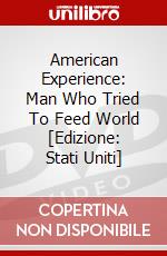 American Experience: Man Who Tried To Feed World [Edizione: Stati Uniti] dvd