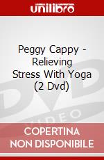 Peggy Cappy - Relieving Stress With Yoga (2 Dvd) dvd