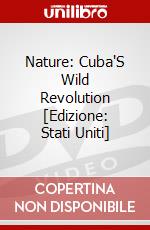 Nature: Cuba'S Wild Revolution [Edizione: Stati Uniti] dvd