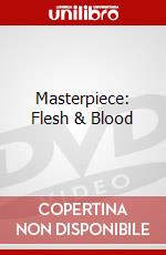 Masterpiece: Flesh & Blood dvd