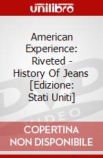 American Experience: Riveted - History Of Jeans [Edizione: Stati Uniti] dvd