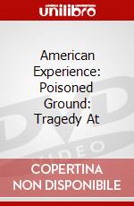 American Experience: Poisoned Ground: Tragedy At dvd