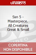 Ssn 5 - Masterpiece. All Creatures Great & Small dvd