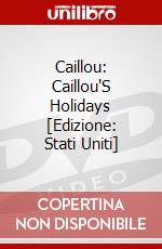 Caillou: Caillou'S Holidays [Edizione: Stati Uniti] dvd