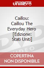 Caillou: Caillou The Everyday Hero [Edizione: Stati Uniti] dvd