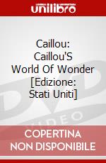 Caillou: Caillou'S World Of Wonder [Edizione: Stati Uniti] dvd