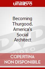 Becoming Thurgood. America's Social Architect dvd