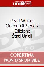 Pearl White: Queen Of Serials [Edizione: Stati Uniti] dvd