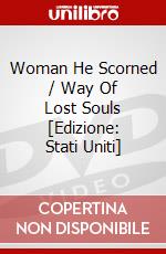 Woman He Scorned / Way Of Lost Souls [Edizione: Stati Uniti] dvd