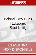 Behind Two Guns [Edizione: Stati Uniti] dvd