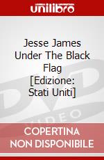 Jesse James Under The Black Flag [Edizione: Stati Uniti] dvd