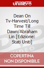 Dean On Tv-Harvest/Long Time Till Dawn/Abraham Lin [Edizione: Stati Uniti] dvd