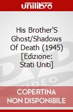 His Brother'S Ghost/Shadows Of Death (1945) [Edizione: Stati Uniti] dvd