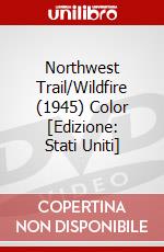 Northwest Trail/Wildfire (1945) Color [Edizione: Stati Uniti] dvd