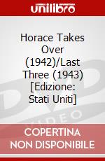 Horace Takes Over (1942)/Last Three (1943) [Edizione: Stati Uniti] dvd