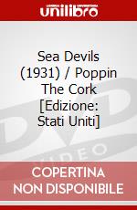 Sea Devils (1931) / Poppin The Cork [Edizione: Stati Uniti] dvd