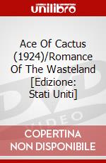 Ace Of Cactus (1924)/Romance Of The Wasteland [Edizione: Stati Uniti] dvd