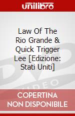 Law Of The Rio Grande & Quick Trigger Lee [Edizione: Stati Uniti] dvd