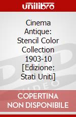 Cinema Antique: Stencil Color Collection 1903-10 [Edizione: Stati Uniti] dvd
