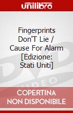 Fingerprints Don'T Lie / Cause For Alarm [Edizione: Stati Uniti] dvd