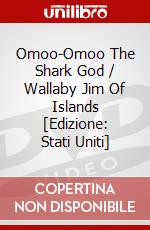 Omoo-Omoo The Shark God / Wallaby Jim Of Islands [Edizione: Stati Uniti] dvd
