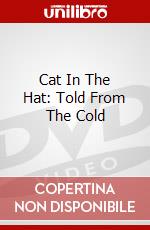 Cat In The Hat: Told From The Cold dvd