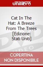 Cat In The Hat: A Breeze From The Trees [Edizione: Stati Uniti] dvd