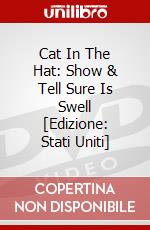 Cat In The Hat: Show & Tell Sure Is Swell [Edizione: Stati Uniti] dvd