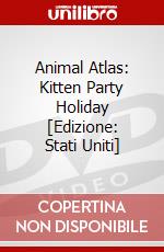 Animal Atlas: Kitten Party Holiday [Edizione: Stati Uniti] dvd