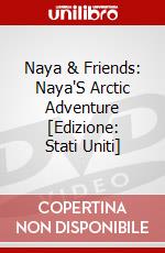 Naya & Friends: Naya'S Arctic Adventure [Edizione: Stati Uniti] dvd