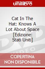 Cat In The Hat: Knows A Lot About Space [Edizione: Stati Uniti] dvd