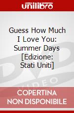 Guess How Much I Love You: Summer Days [Edizione: Stati Uniti] dvd