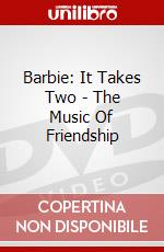 Barbie: It Takes Two - The Music Of Friendship dvd