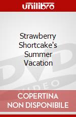 Strawberry Shortcake's Summer Vacation dvd