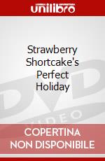 Strawberry Shortcake's Perfect Holiday dvd