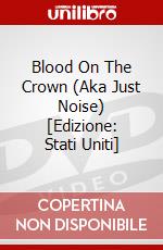 Blood On The Crown (Aka Just Noise) [Edizione: Stati Uniti] dvd