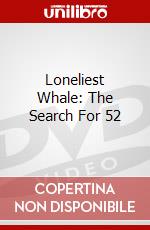 Loneliest Whale: The Search For 52 dvd