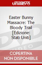 Easter Bunny Massacre: The Bloody Trail [Edizione: Stati Uniti] dvd