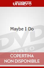 Maybe I Do dvd