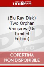 (Blu-Ray Disk) Two Orphan Vampires (Us Limited Edition) brd