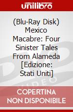 (Blu-Ray Disk) Mexico Macabre: Four Sinister Tales From Alameda [Edizione: Stati Uniti] brd