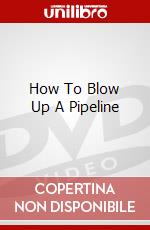 How To Blow Up A Pipeline dvd