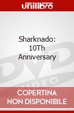 Sharknado: 10Th Anniversary dvd