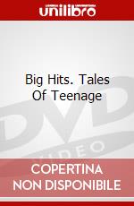 Big Hits. Tales Of Teenage dvd
