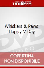 Whiskers & Paws: Happy V Day dvd
