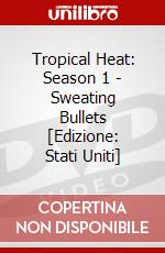 Tropical Heat: Season 1 - Sweating Bullets [Edizione: Stati Uniti] dvd