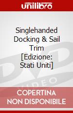 Singlehanded Docking & Sail Trim [Edizione: Stati Uniti] dvd