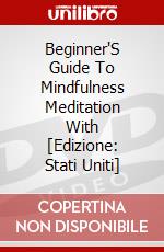 Beginner'S Guide To Mindfulness Meditation With [Edizione: Stati Uniti] dvd