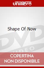 Shape Of Now dvd