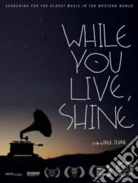 Shine While You Live - While You Live, Shine dvd